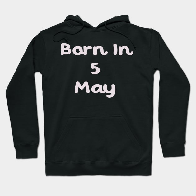 Born In 5 May Hoodie by Fandie